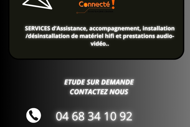 Assistance, accompagnement, installation /désinstallation de matériel hifi et prestations audio-vidéo..chez Connecté! PERPIGNAN et ses alentours...